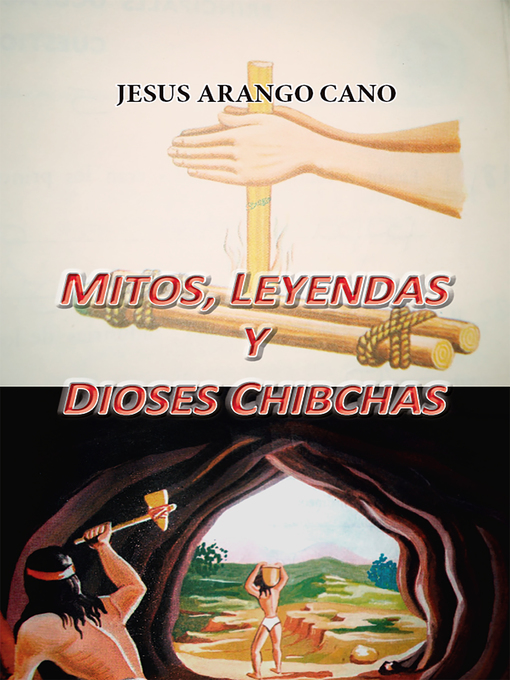 Title details for Mitos, Leyendas y Dioses Chibchas by Jesús Arango Cano - Available